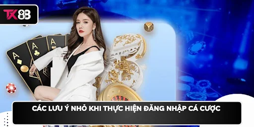 Các lưu ý nhỏ khi thực hiện đăng nhập cá cược 