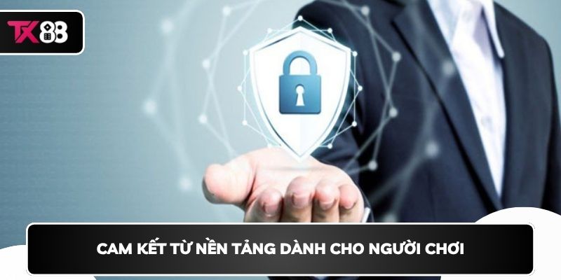 Cam kết từ nền tảng dành cho người chơi