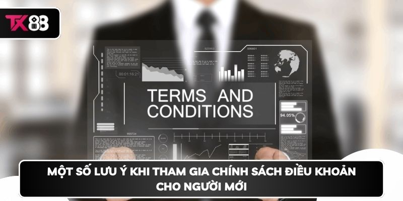 Một số lưu ý khi tham gia chính sách điều khoản cho người mới
