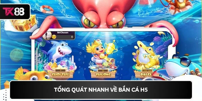 Tổng quát nhanh về bắn cá H5
